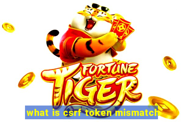 what is csrf token mismatch